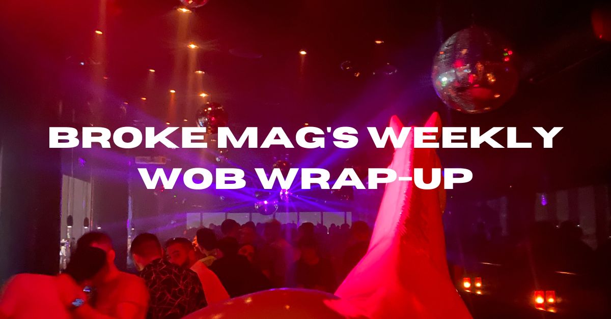 Broke Mag’s Wob Wrap-Up 0.3