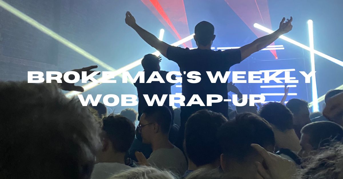 Broke Mag’s Wob Wrap-Up 0.4