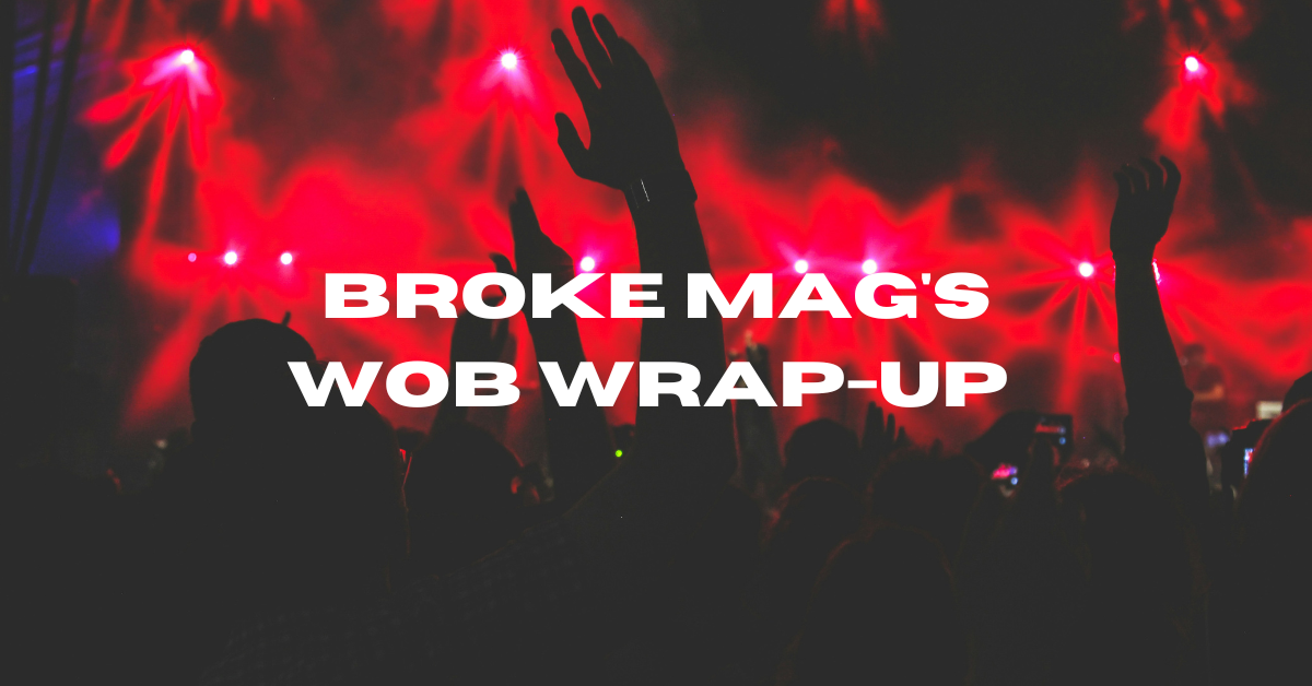 Broke Mag’s Wob Wrap-Up 1.2